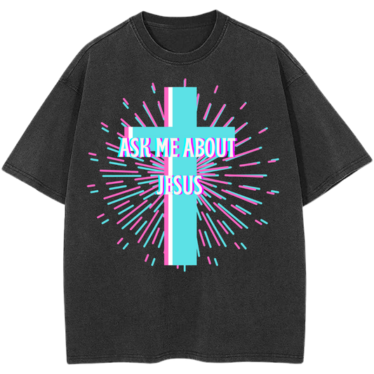 Ask Me About Jesus Tee